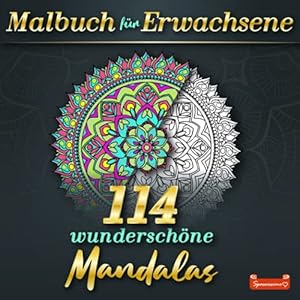 Malbuch für Erwachsene: das große Ausmalbuch für Erwachsene mit 114 wunderschönen und hochwertigen Mandalas für mehr Entspannung, Beruhigung, … Energie (Band 1) (Malbücher für Erwachsene) Taschenbuch – 1. August 2021