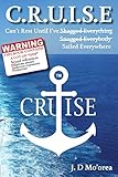 C.R.U.I.S.E: Can't Rest Until I've Sailed Everywhere