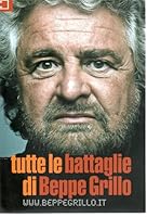 Tutte le battaglie di Beppe Grillo 8890182687 Book Cover