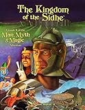  The Kingdom of the Sidhe (Classic Reprint): Episode 6 of the Man, Myth & Magic Adventure: 3