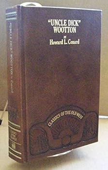 Uncle Dick Wootton, the pioneer frontiersman of the Rocky Mountain region