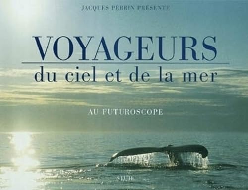 Voyageurs du ciel et de la mer : Au Futuroscope (inclus un DVD)