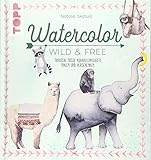 aquarell tiere anleitung  Watercolor Wild & Free: Tierisch süße Aquarellprojekte malen und verschenken