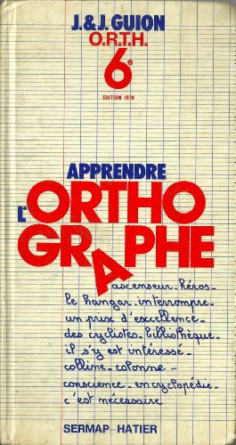 Apprendre l'orthographe / o.r.t.h., observation, regles, transfert, habilete, 6x