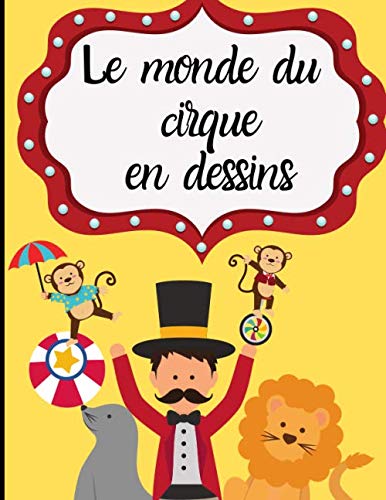 Le monde du cirque en dessins: Cahier de coloriage pour enfants - colorier le cirque et son univers facilement - apprendre à dessiner| 50 pages au format 8.5*11 pouces Broché – 17 décembre 2019
