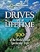 Drives of a Lifetime: 500 of the World's Most Spectacular Trips