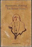 Residential schools: The stolen years 0888803257 Book Cover