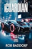 iGuardian, Burning as the Sun (Book 4): Action & Adventure 8 - 14: The Fantasy Hero with a Need for Speed!