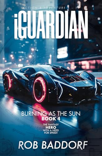 iGuardian, Burning as the Sun (Book 4): Action & Adventure 8 - 14: The Fantasy Hero with a Need for Speed!