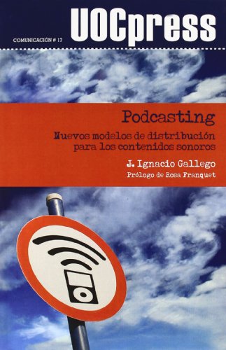 Portada de Podcasting. Nuevos modelos de distribución para los contenidos sonoros: 17