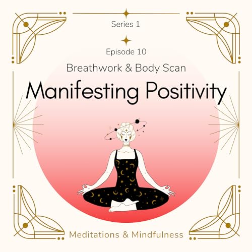Breathwork and Body Scan for Manifesting Positivity