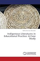 Indigenous Literatures in Educational Practice: A Case Study 3659716170 Book Cover