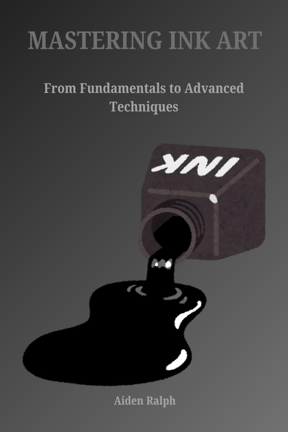 MASTERING INK ART: From Fundamental to Advanced Techniques