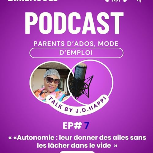 &Eacute;pisode 7 : Autonomie : leur donner des ailes sans les l&acirc;cher dans le vide