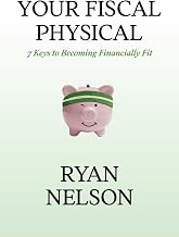 Your Fiscal Physical: 7 Keys to Becoming Financially Fit