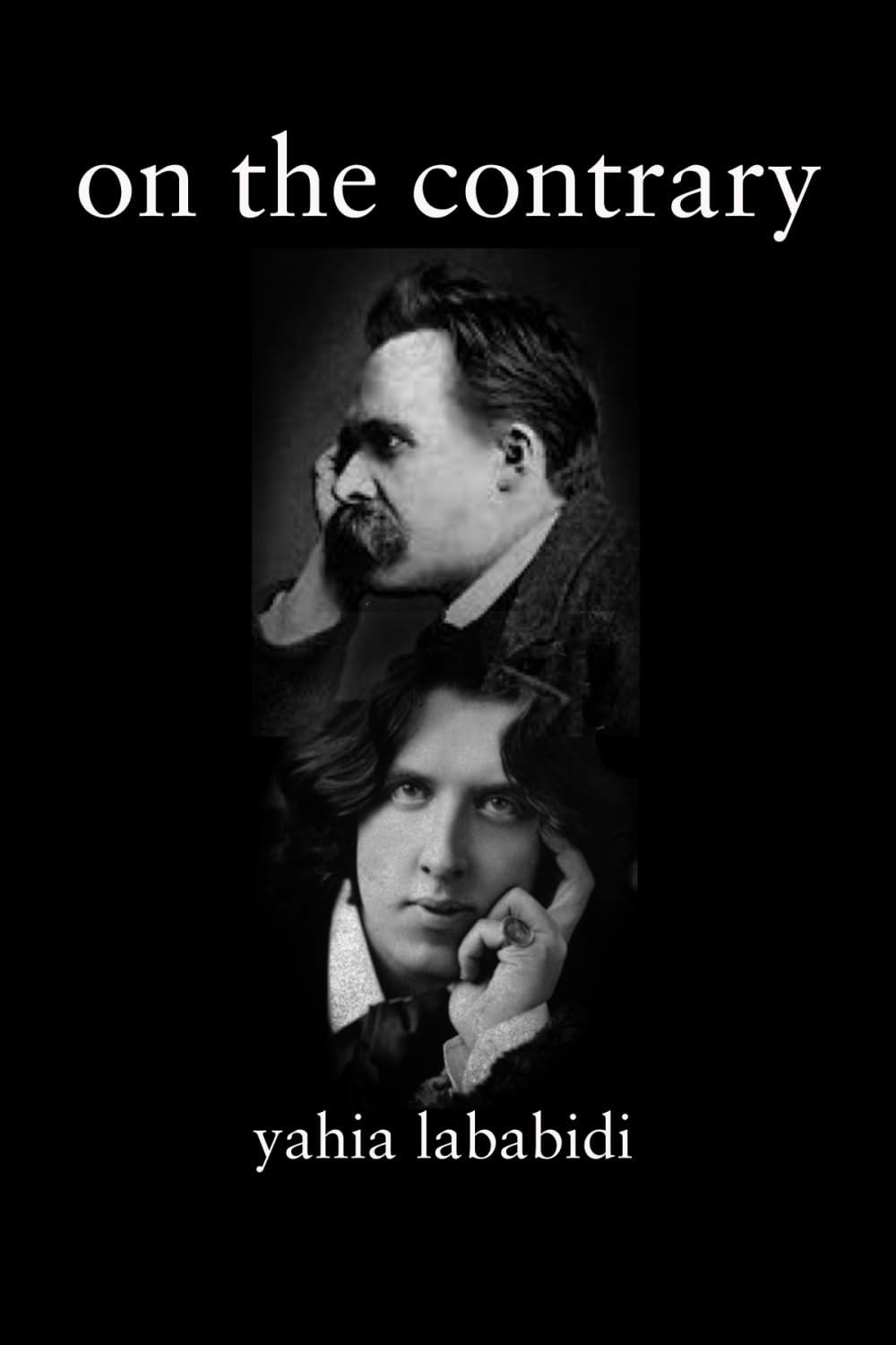 On the Contrary: The Great Contrarians--Oscar Wilde & Friedrich Nietzsche