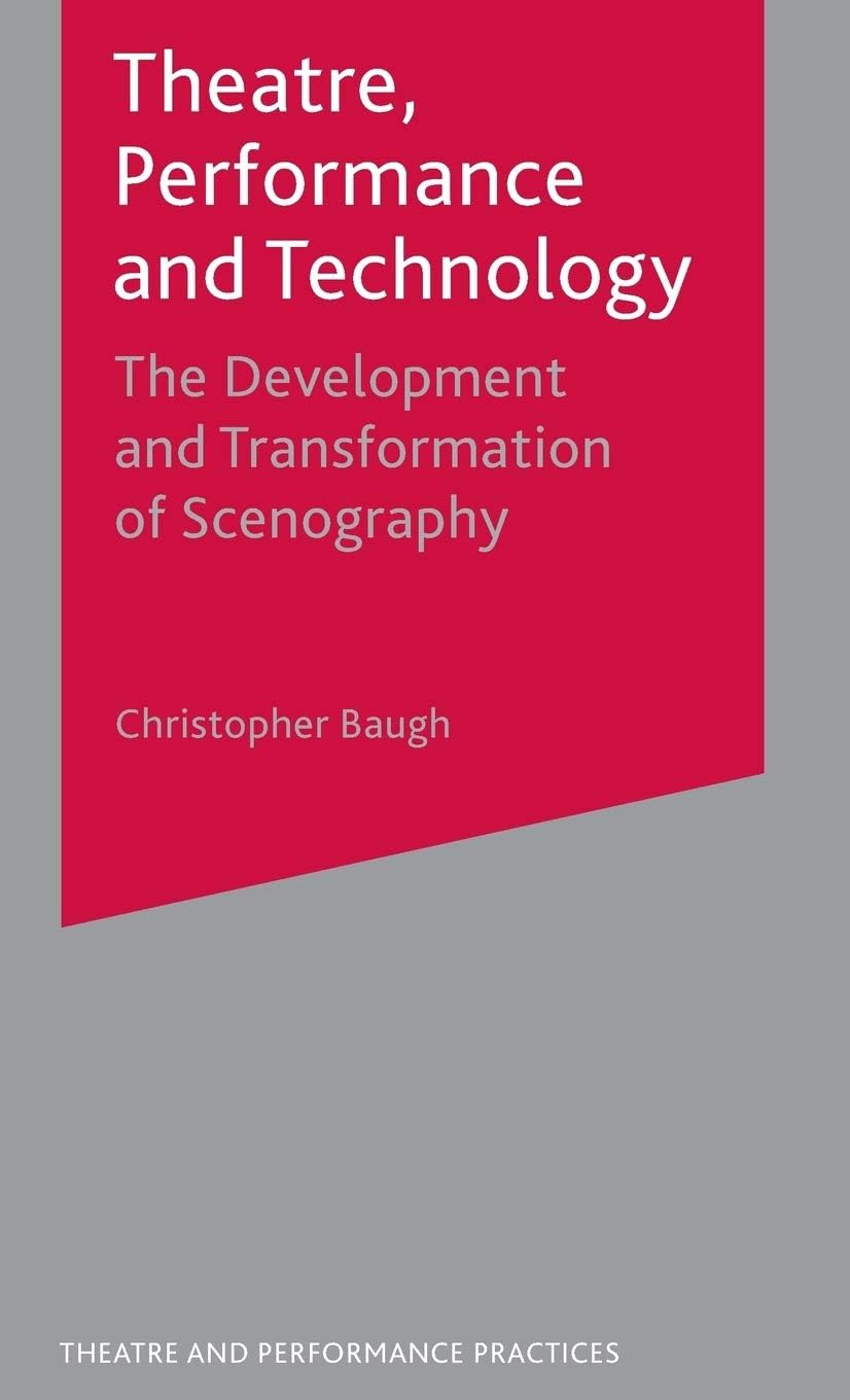Theatre, Performance and Technology: The Development and Transformation of Scenography: 3 (Theatre and Performance Practices)