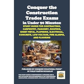 Conquer the Construction Trades Exams in Under 90 Minutes: Study Guide for Contracting, Carpentry, Masonry, Roofing, Sheet Me