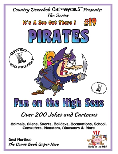 Pirates - Fun on the High Seas - Over 200 Jokes + Cartoons - Animals, Aliens, Sports, Holidays, Occupations, School, Computers, Monsters, Dinosaurs & ... in Black and White (It's a Zoo Out There !)