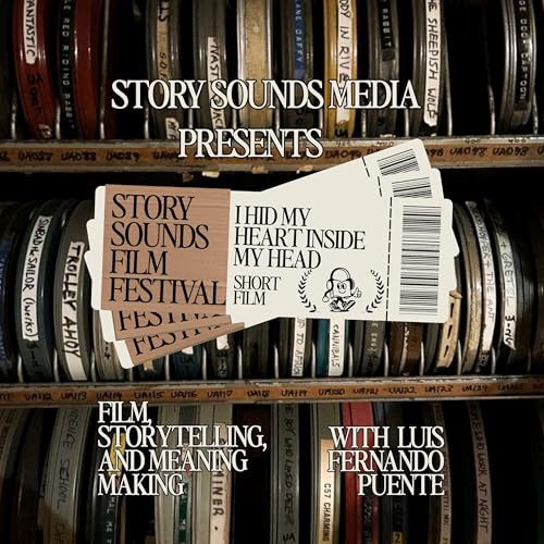 Film, Storytelling, & Meaning Making with Luis Fernando Puente