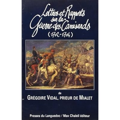 Lettres et rapports sur la guerre des Camisards - 1702-1704