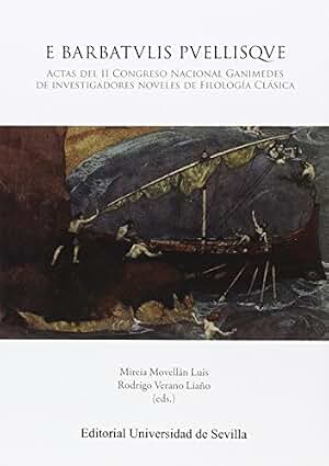 E Barbatvlis Pvellisqve: Actas del II Congreso Nacional Ganímedes de investigadores noveles de Filología Clásica: 49 (Lingüística)