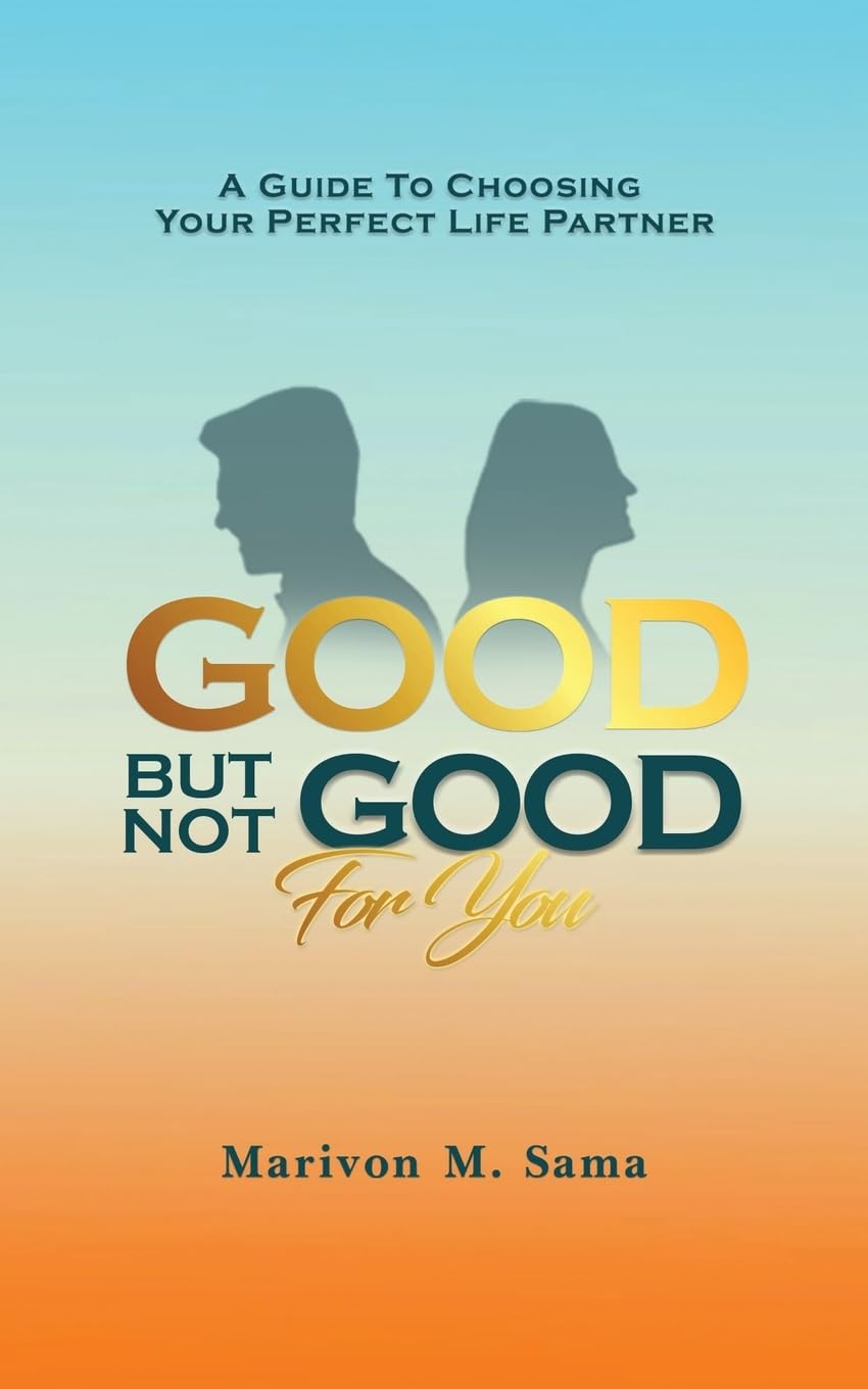 Good, But Not Good For You: A guide to choosing your perfect life partner