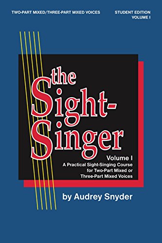 The Sight-Singer, Volume I, Student Edition: A Practical Sight-Singing Course for Two-Part Mixed or Three-Part Mixed Voices
