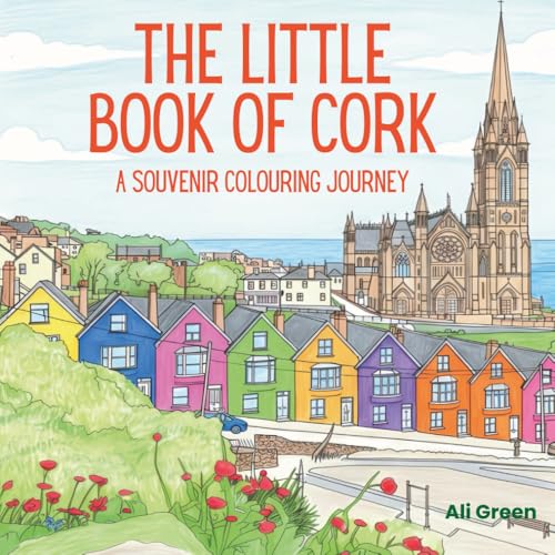 The Little Book Of Cork: A Souvenir Colouring Book (The Little Colouring Book Of Ireland Series, A Souvenir Colouring Journey)