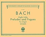 8 Little Preludes and Fugues: Schirmer Library of Classics Volume 1456 Organ Solo