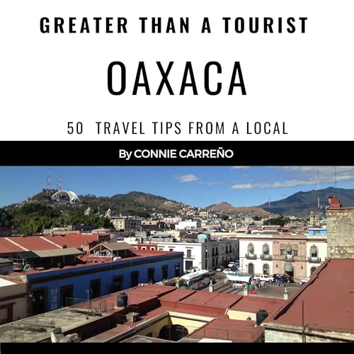 Greater than a Tourist: Oaxaca (Authored by Connie Carreño, Greater than a Tourist) episode artwork