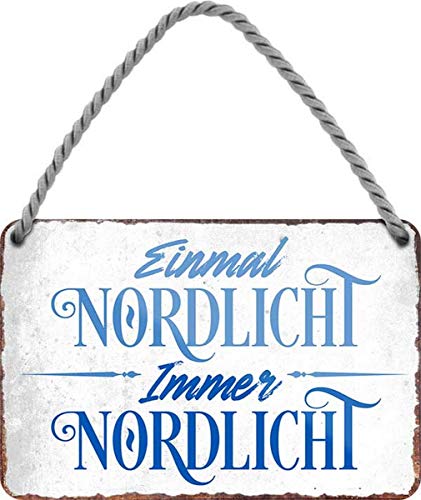 Einmal Nordlicht, immer Nordlicht 18x12 cm Spruch Blechschild Hängeschild HS330