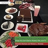 The Fake Food Cookbook: Props You Can't Eat for Theatre, Film, and TV