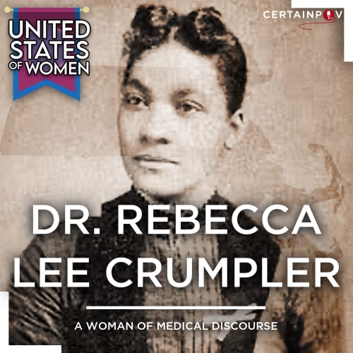 Dr. Rebecca Lee Crumpler: A Woman Of Medical Discourse Podcast By  cover art