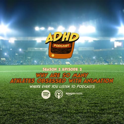 Why Are So Many Athletes Obsessed with Animation? The Real Connection between Cartoons & Sports: S3 E23