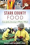 Stark County Food: From Early Farming to Modern Meals (American Palate)