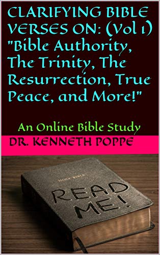 Clarifying Bible Verses On Vol 1 Bible Authority The Trinity The Resurrection True Peace And More An Online Bible Study Kindle Edition By Poppe Dr Kenneth Religion Spirituality Kindle Ebooks
