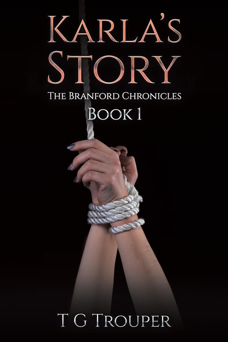 Karla's Story The Branford Chronicles Book 1 by T G Trouper (Paperback Book)