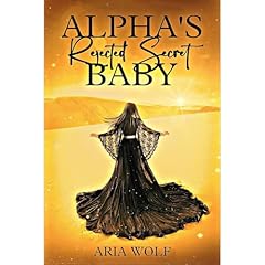 Alpha's Rejected Secret Baby Audiobook By Aria Wolf cover art