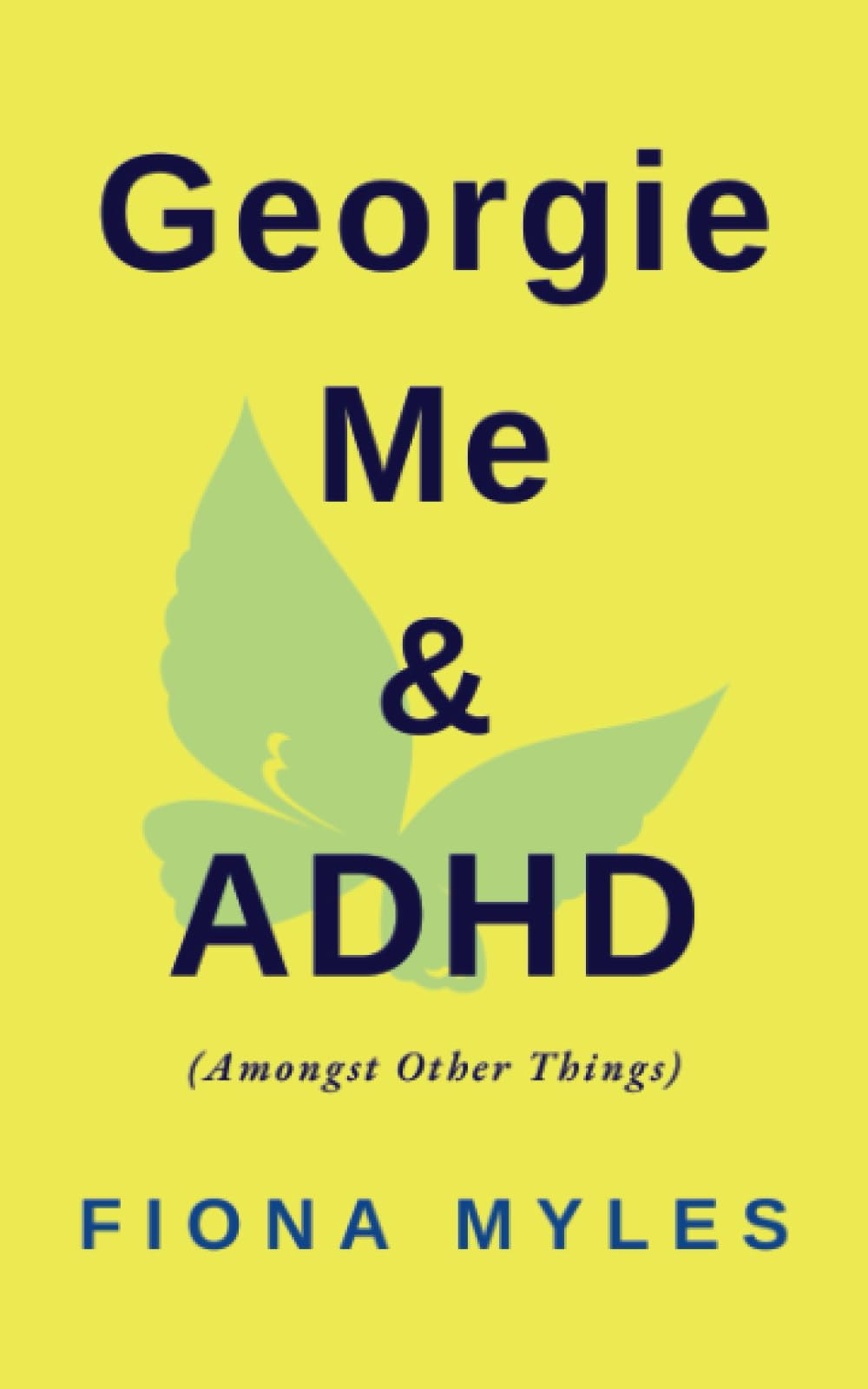 Georgie Me & ADHD: Amongst Other Things
