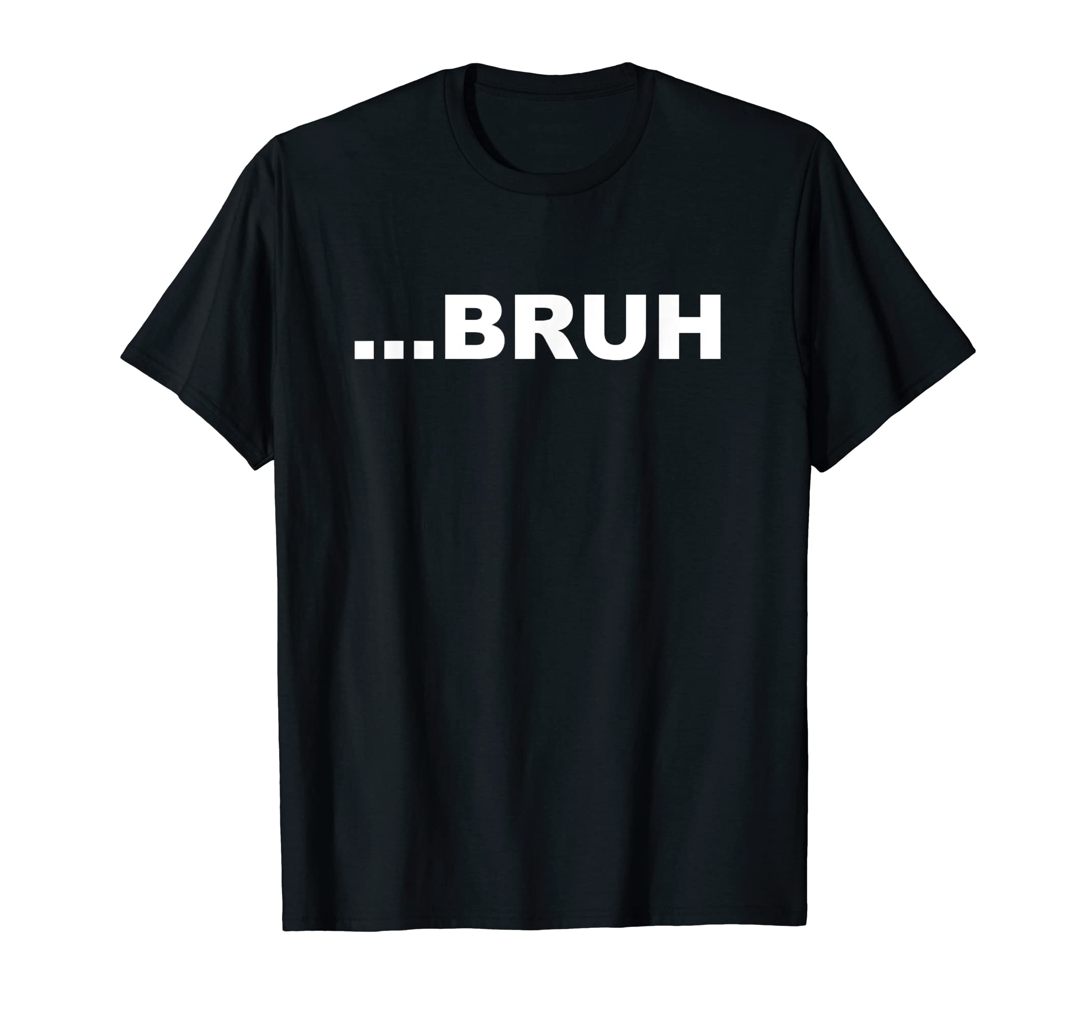 Tshirt ParadiseBruh ...Bruh Sarcastic Funny T-Shirt