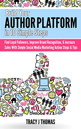 Télécharger Build Your Author Platform in 10 Simple Steps: Find Loyal Followers, Improve Brand Recognition, & In PDF Ebook En Ligne