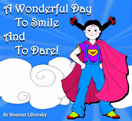 Children's Book: A Wonderful Day To Smile and To Dare: (Funny monster book for kids - How to be a superhero and dare a monster, with a smile) by [Bosmat Libovsky]