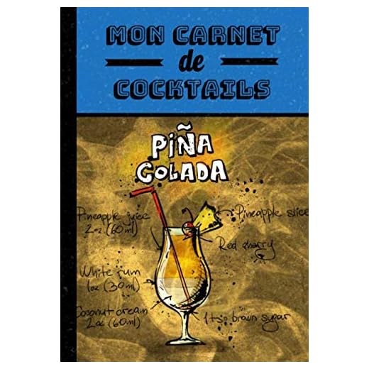 Mon carnet de cocktails: Pina Colada, carnet pour écrire vos meilleures recettes de cocktails dans un format 7x10 pouces (17,8x25,4 cm) | écrivez jusqu'à 50 recettes | 102 pages
