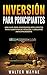 Inversi&Atilde;&sup3;n Para Principiantes: Una Gu&Atilde;&shy;a Para Inversores Inteligentes Para Aumentar Su Riqueza y Jubilarse Anticipadamente (Spanish Edition)