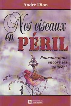 Paperback Nos Oiseaux en Peril : Pouvons-Nous encore les Sauver? [French] Book