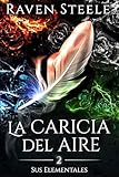 carica dei 101 nomi  La caricia del aire: Una novela de fantasía romántica (Sus Elementales nº 2) (Spanish Edition)