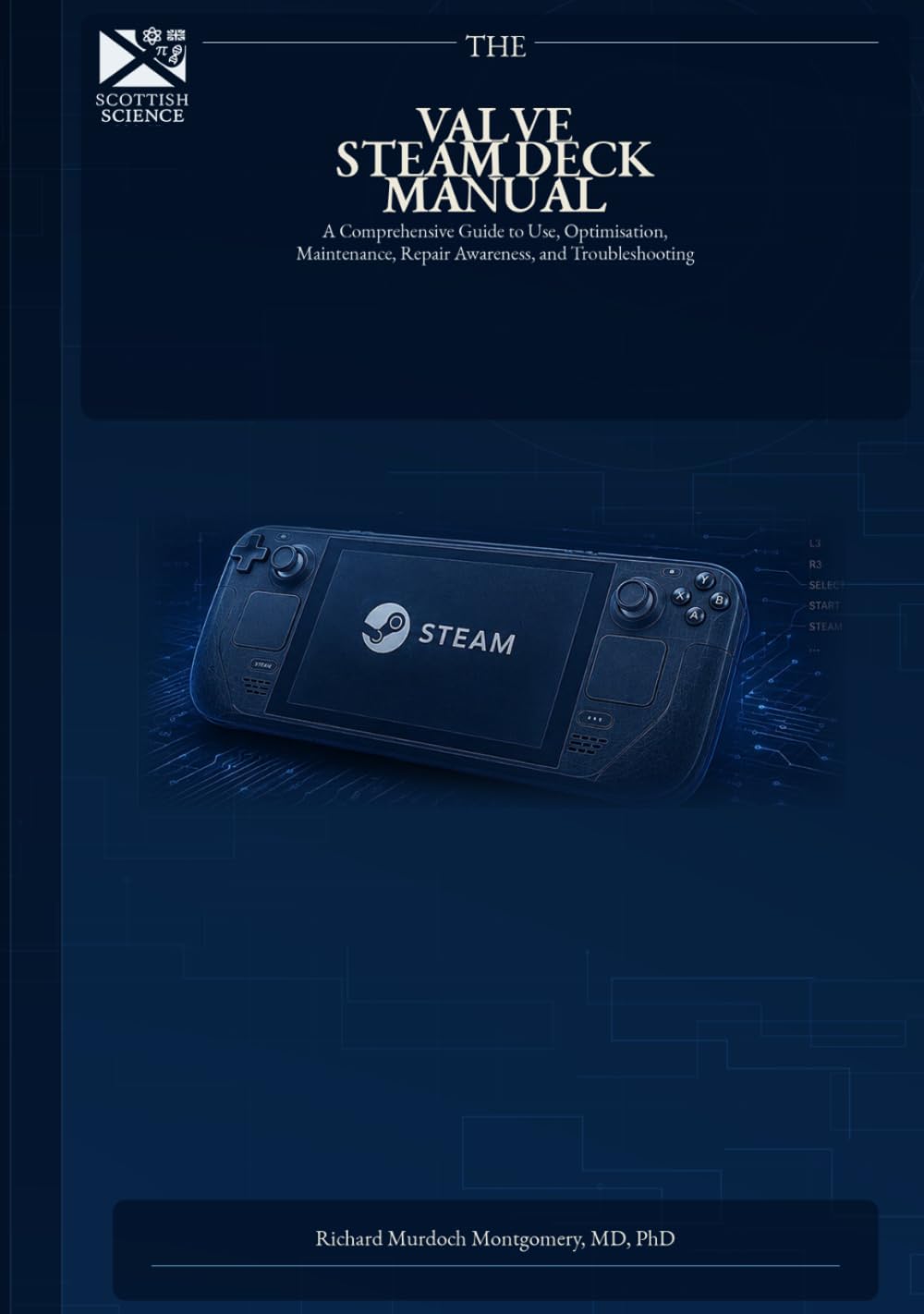 THE VALVE STEAM DECK MANUAL: A comprehensive guide to use, optimisation, maintenance, repair awareness, and troubleshooting