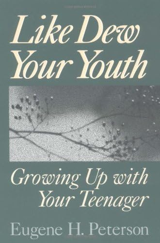 Like Dew Your Youth: Growing Up with Your Teenager