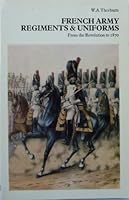 French Army Regiments and Uniforms from the Revolution to 1870 0853682410 Book Cover